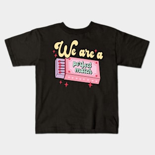 We Are A Perfect Match Kids T-Shirt